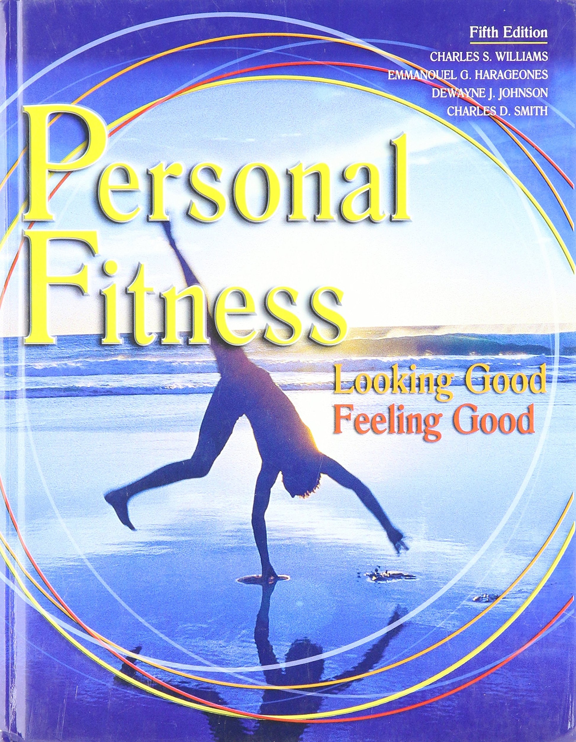 PERSONAL FITNESS: LOOKING GOOD FEELING GOOD STUDENT EDITION