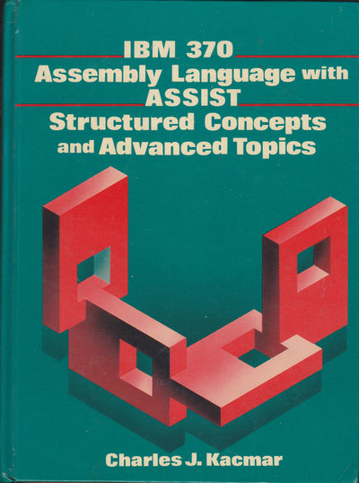 IBM 370 Assembly Language With Assist, Structured Concepts, and Advanced Topics