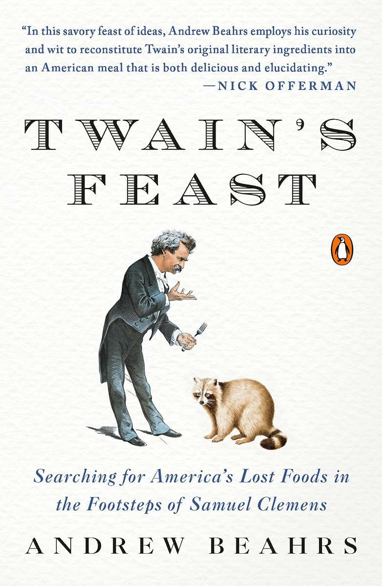 Twain's Feast: Searching for America's Lost Foods in the Footsteps of Samuel Clemens