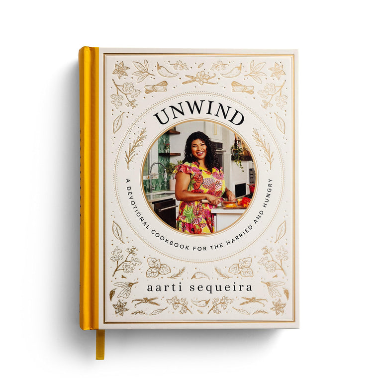 Unwind: A Devotional Cookbook for the Harried and Hungry (50 Delicious Recipes and 50 Comforting Devotions)
