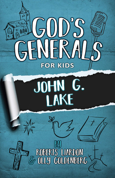 God's Generals for Kids - Volume 8: John G. Lake