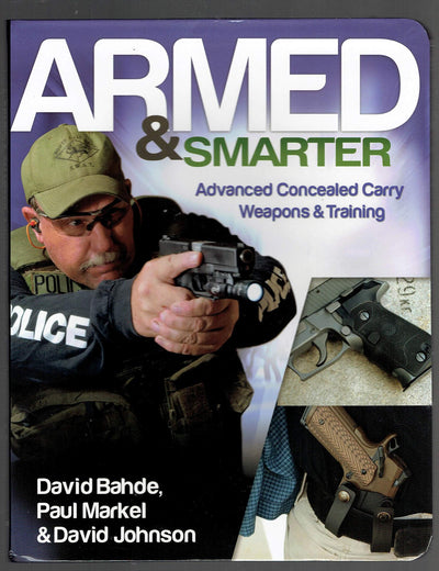 Armed & Smarter: Advanced Concealed Carry Weapons & Training