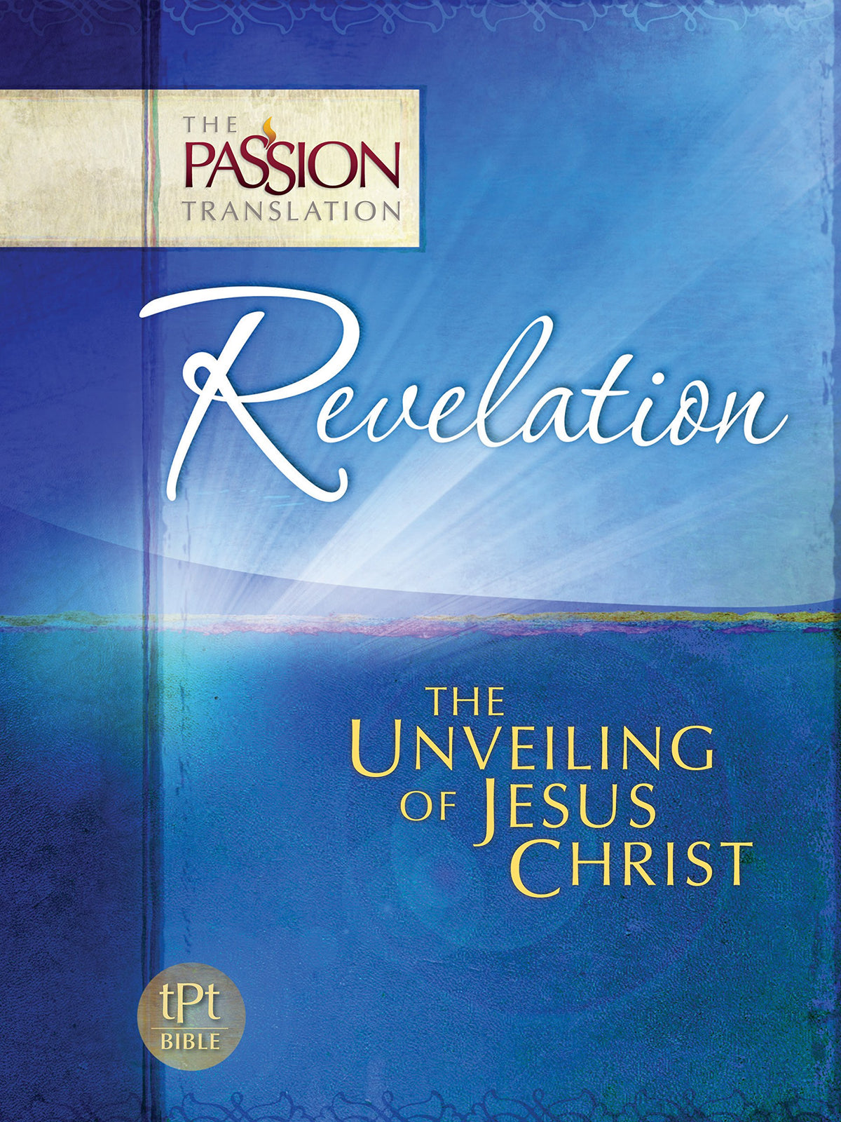 Revelation: The Unveiling of Jesus Christ (The Passion Translation)