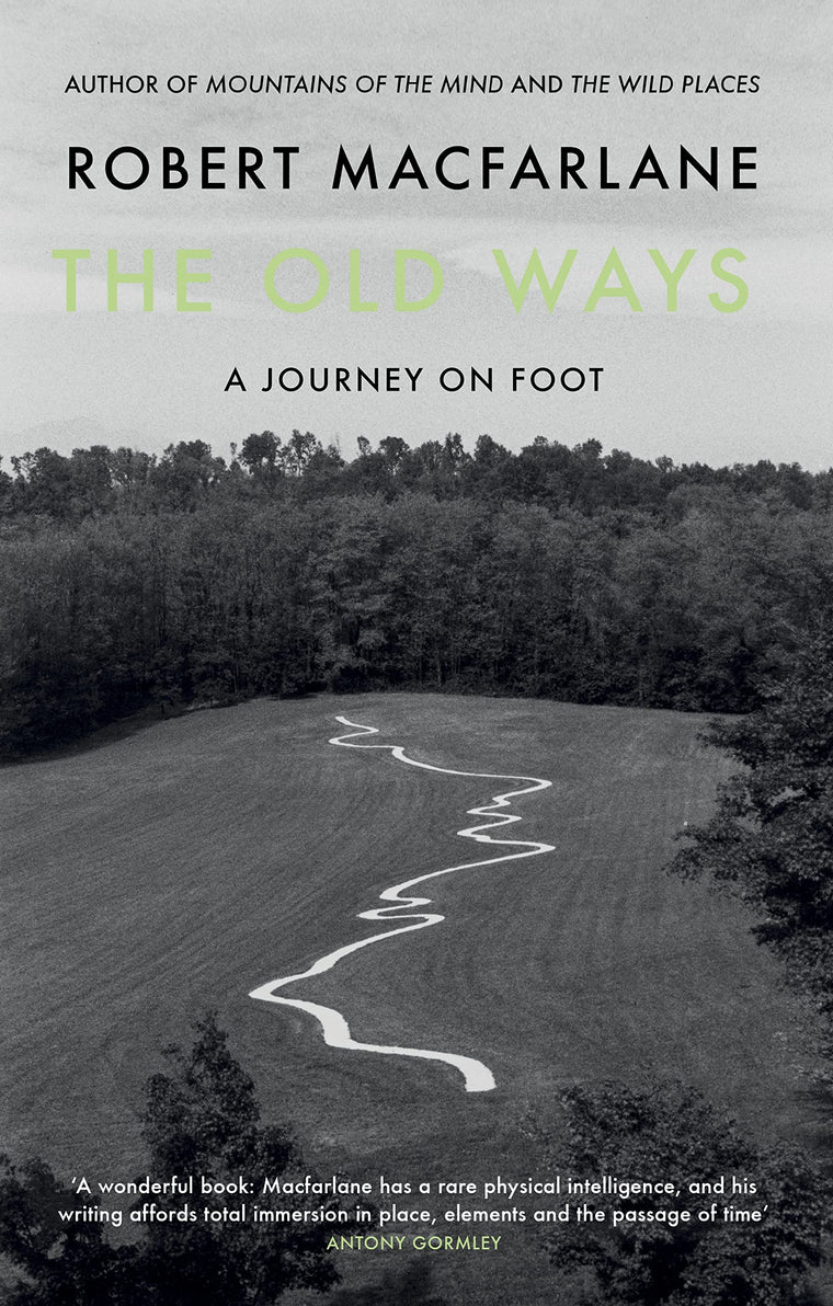 Old Ways,The: A Journey On Foot