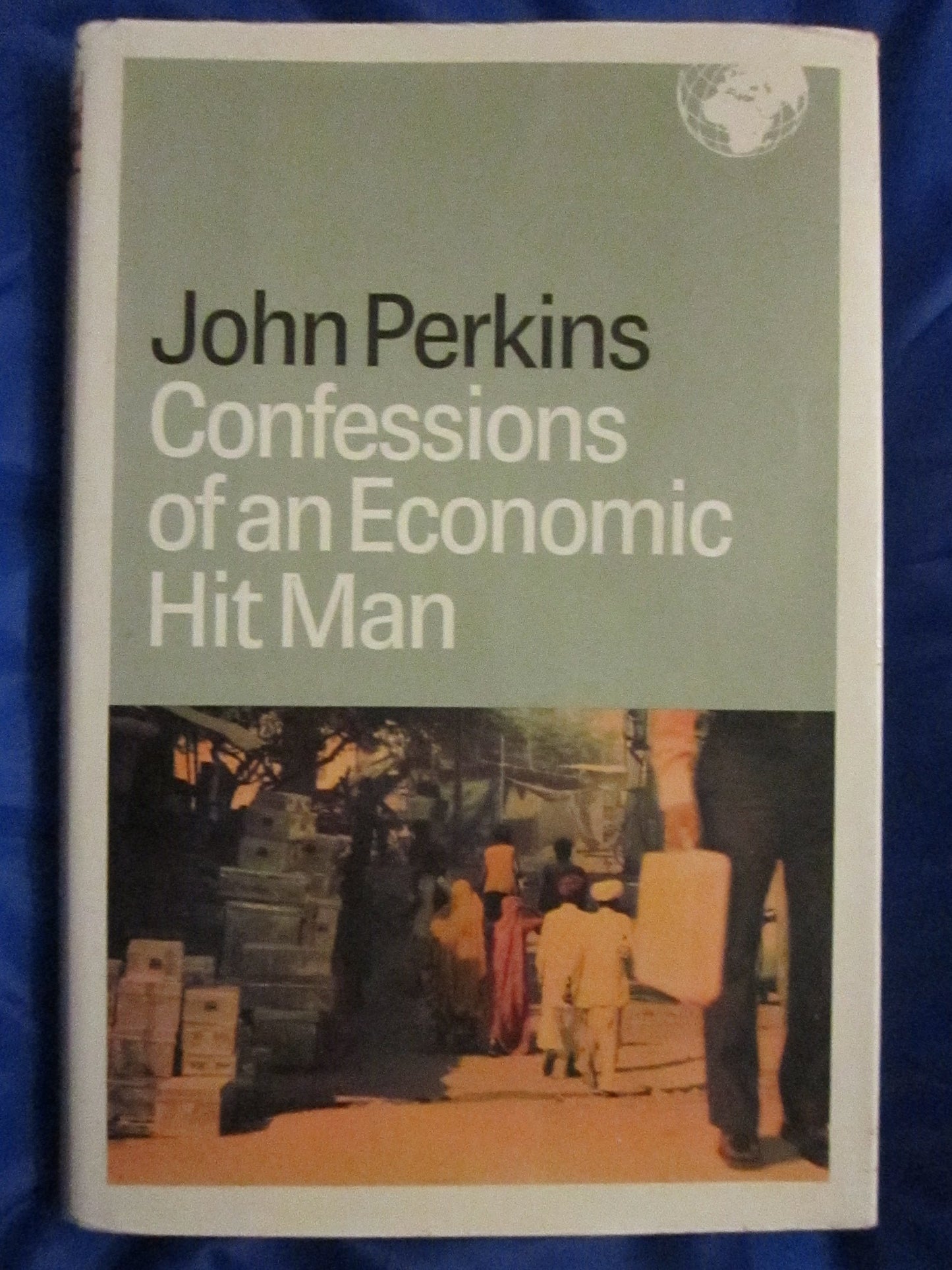 Confessions of an Economic Hit Man by John Perkins