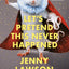 Let's Pretend This Never Happened: A Mostly True Memoir