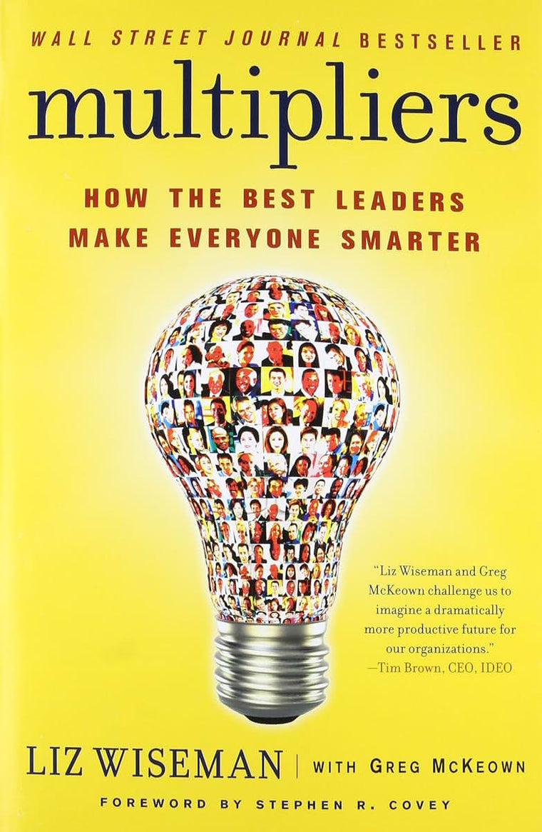Multipliers: How the Best Leaders Make Everyone Smarter