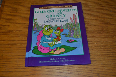 Gilly Greenweed's Gift for Granny: A Book About Showing Love (Building Christian Character)