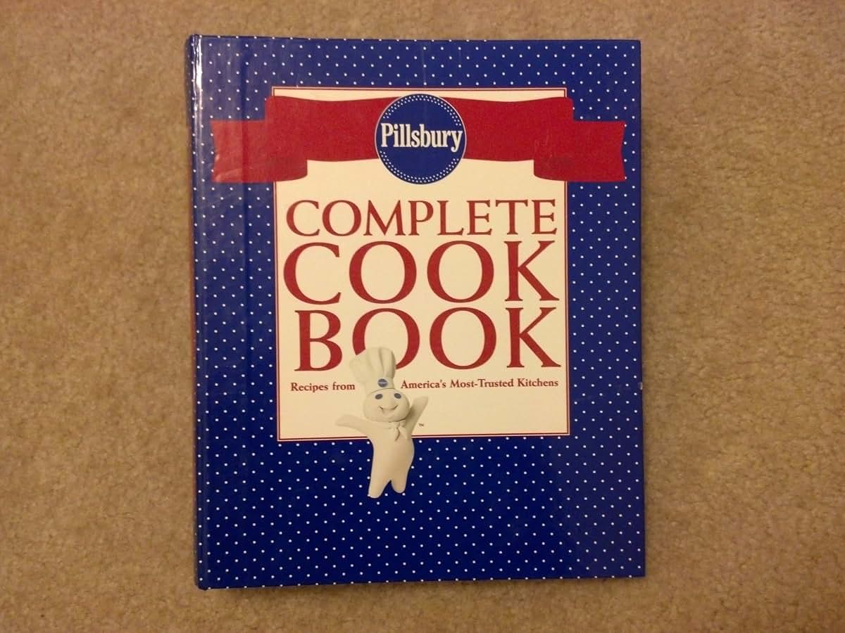 Pillsbury Complete Cookbook: Recipes from Americas Most-Trusted Kitchens