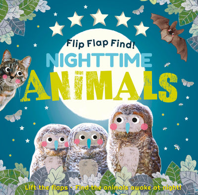 Flip Flap Find! Night-time Animals: Lift the flaps. Find the animals awake at night!