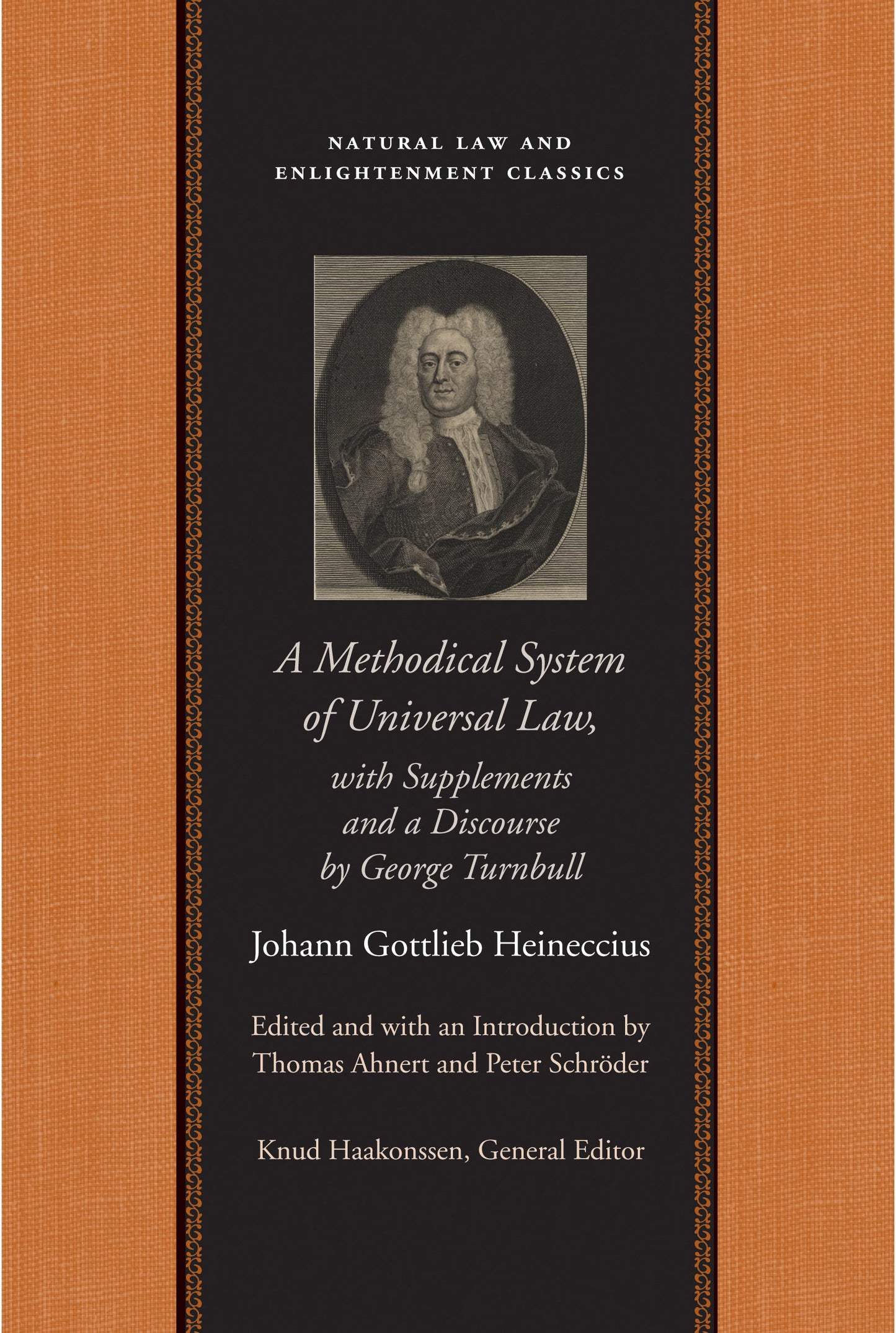 A Methodical System of Universal Law: Or, the Laws of Nature and Nations; With Supplements and a Discourse by George Turnbull (Natural Law and Enlightenment Classics)