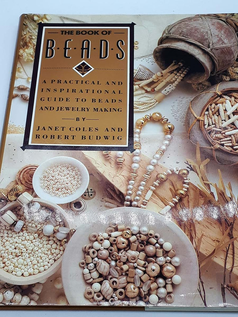 The Book of Beads: A Practical and Inspirational Guide to Beads and Jewelry Making