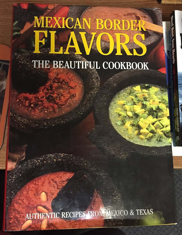 Mexican Border Flavors The Beautiful Cookbook