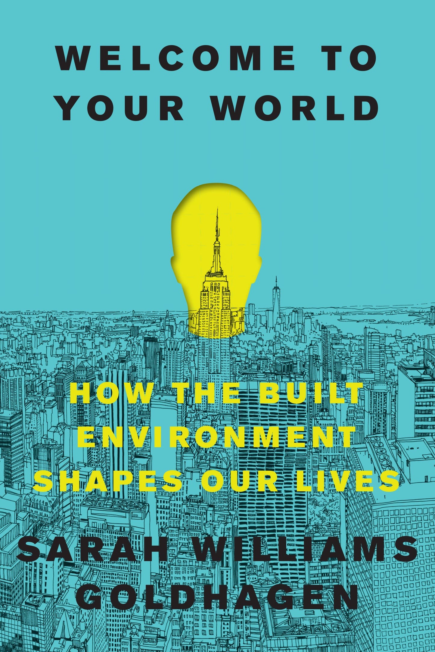 Welcome to Your World: How the Built Environment Shapes Our