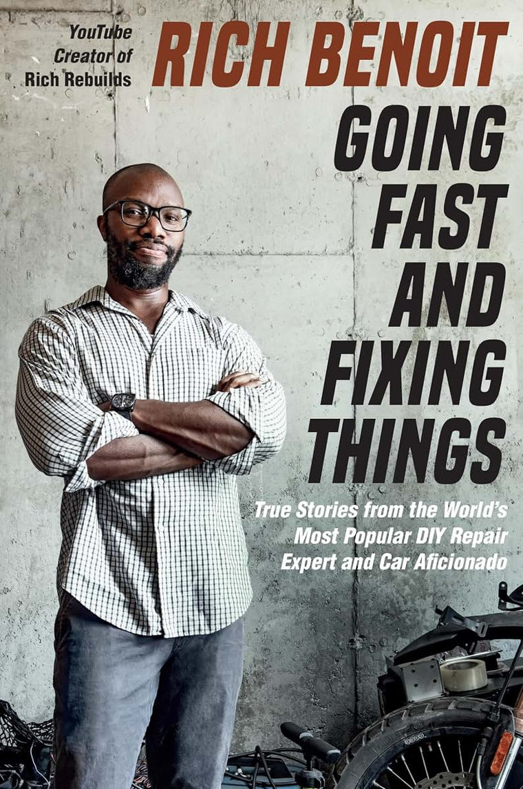 Going Fast and Fixing Things: True Stories from the Worlds Most Popular DIY Repair Expert and Car Aficionado