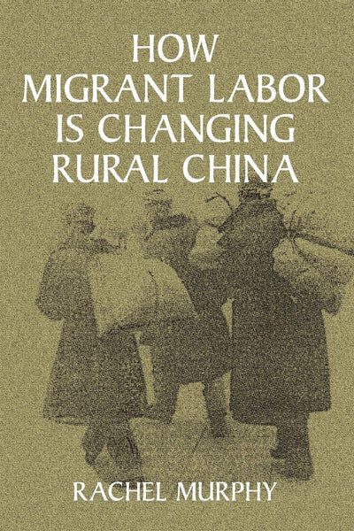 How Migrant Labor is Changing Rural China (Cambridge Modern China Series)