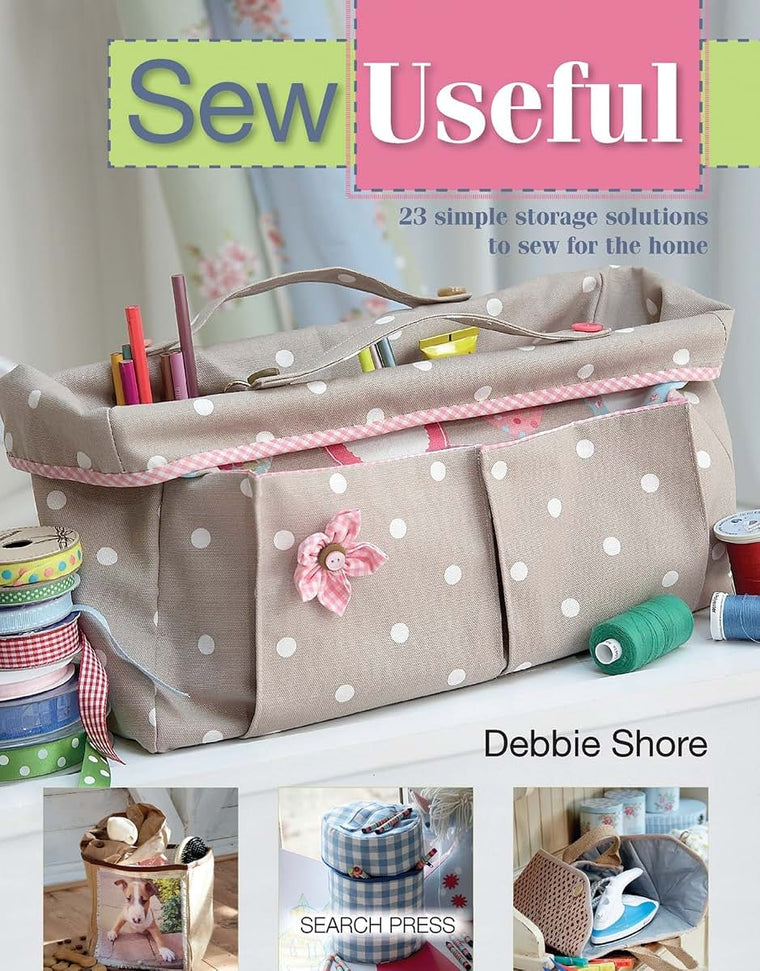 Sew Useful: Simple Storage Solutions to Sew for the Home
