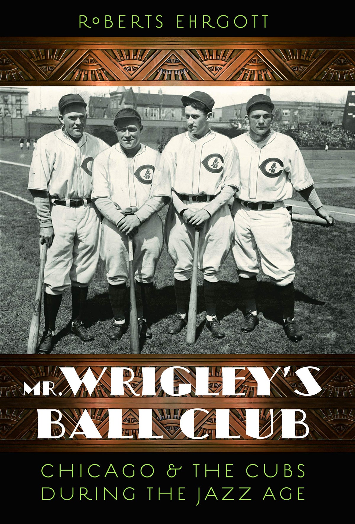 Mr. Wrigley's Ball Club: Chicago and the Cubs during the Jazz Age