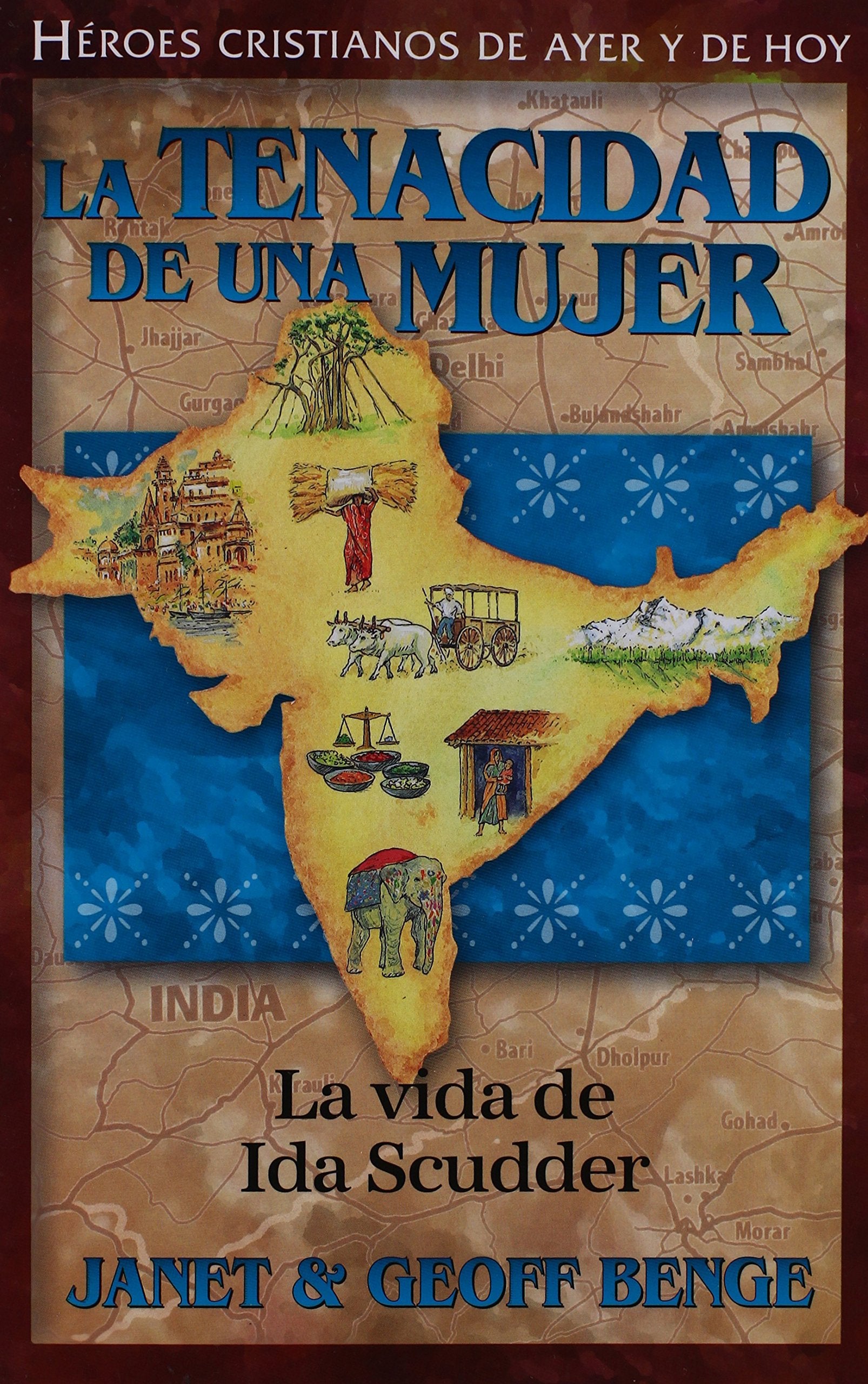 Ida Scudder (Spanish Edition) La tenacidad de una mujer: La vida de Ida Scudder (Héroes cristianos de ayer y de hoy)