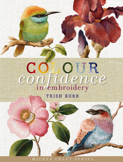 Colour Confidence in Embroidery (Milner Craft Series)