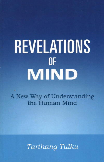 Revelations of Mind: A New Way of Understanding the Human Mind (Understanding Self & Mind)