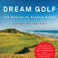 Dream Golf: The Making of Bandon Dunes, Revised and Expanded