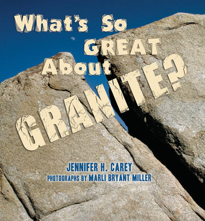 What's So Great About Granite? (What's So Great About Geology?)