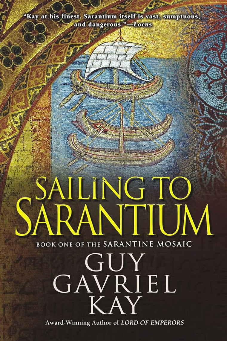 Sailing to Sarantium (Sarantine Mosaic) by Kay, Guy Gavriel
