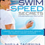 Swim Speed Secrets for Swimmers and Triathletes: Master the