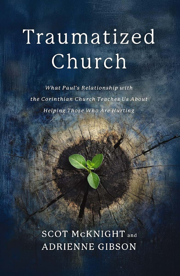 Traumatized Church: What Paul's Relationship with the Corinthian Church Teaches Us About Helping Those Who are Hurting
