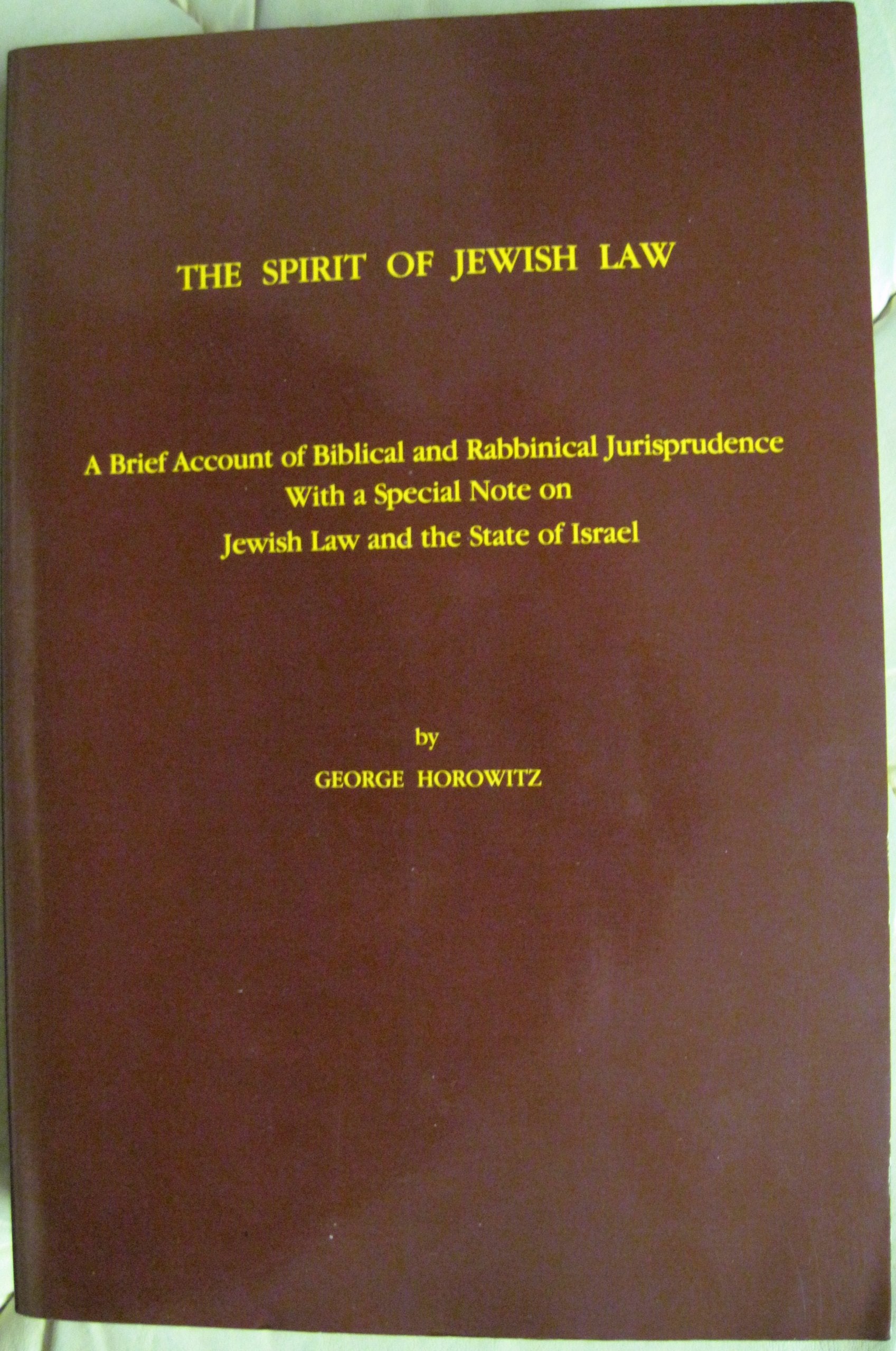 The Spirit of Jewish Law: A Brief Account of Biblical and Rabbinical Jurisprudence With a Special Note on Jewish Law and the State of Israel