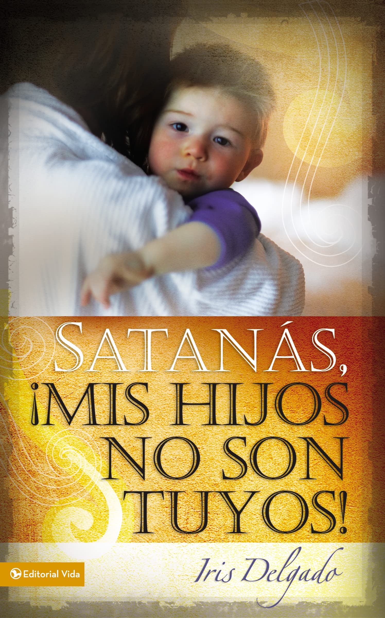 Satans, mis hijos no son tuyos, Edicin revisada (Spanish Edition)