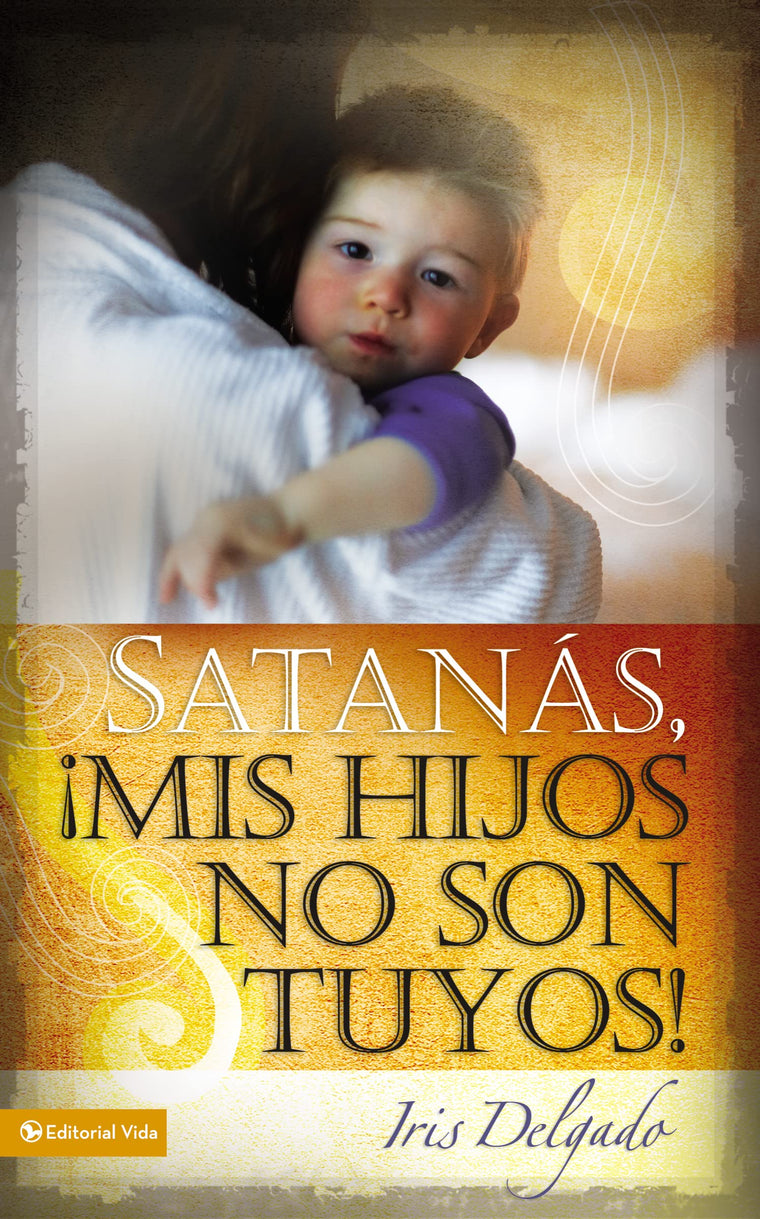 Satans, mis hijos no son tuyos, Edicin revisada (Spanish Edition)