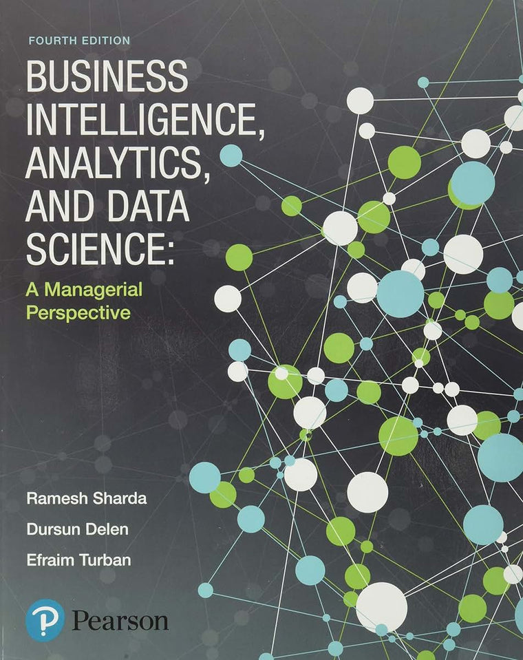 Business Intelligence, Analytics, and Data Science: A Managerial Perspective