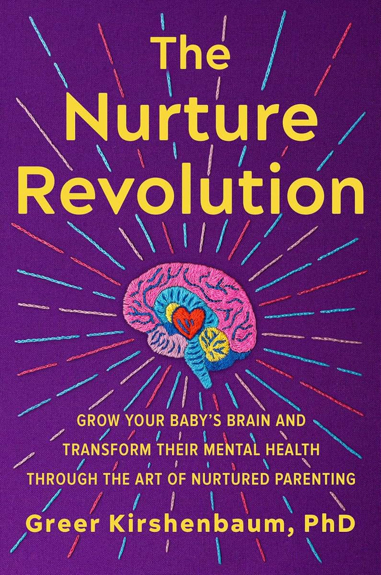 The Nurture Revolution: Grow Your Babys Brain and Transform Their Mental Health through the Art of Nurtured Parenting