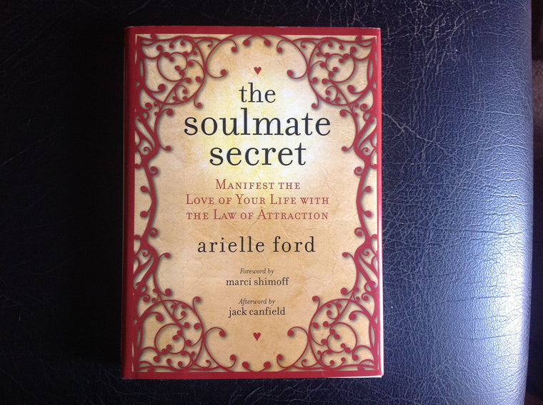 The Soulmate Secret: Manifest the Love of Your Life with the Law of Attraction