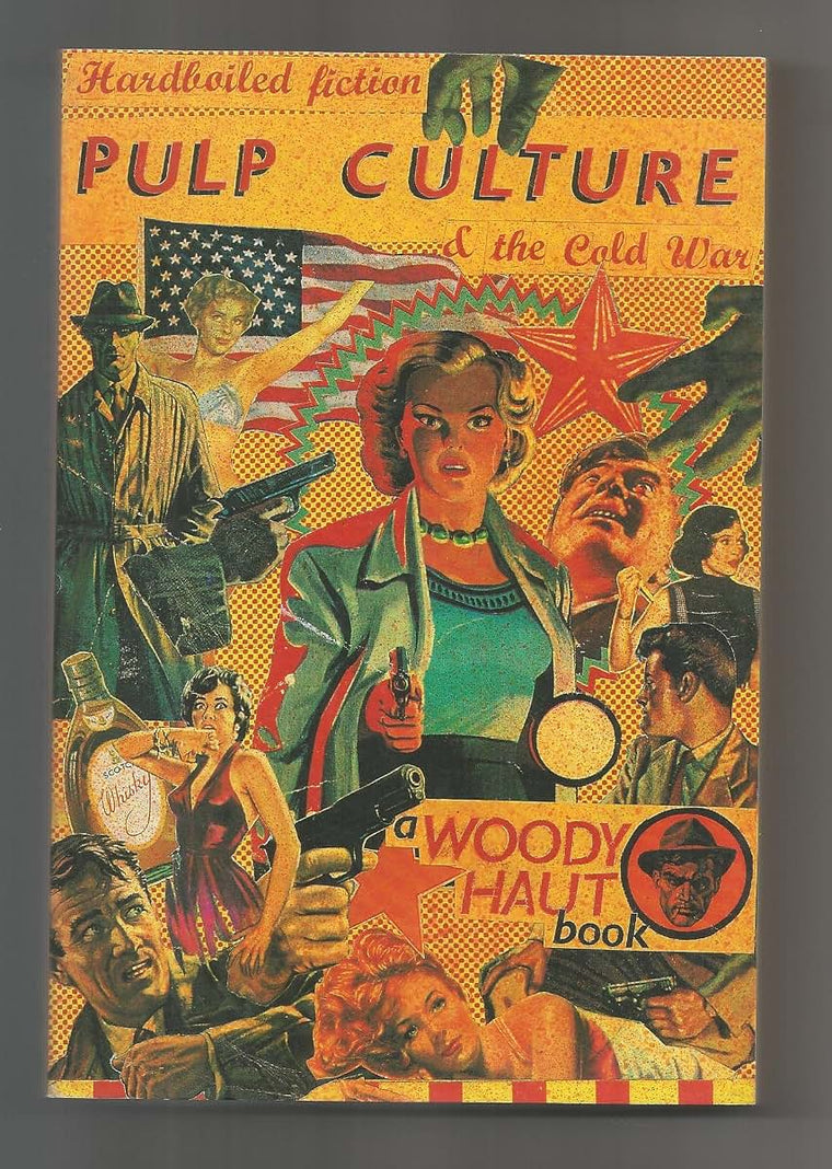 Pulp Culture: Hardboiled Fiction and the Cold War