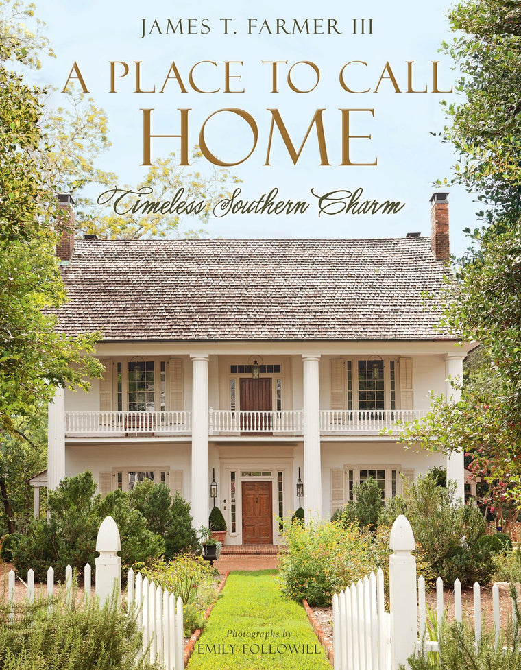 A Place to Call Home: Timeless Southern Charm (James Farmer)