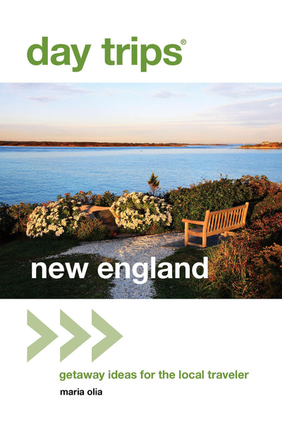 Day Trips New England: Getaway Ideas For The Local Traveler (Day Trips Series)