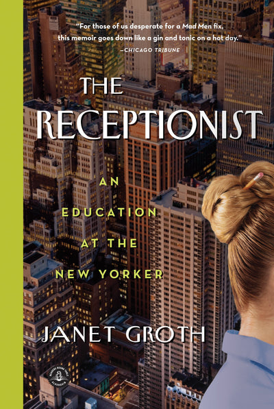 The Receptionist: An Education at The New Yorker by Groth, J
