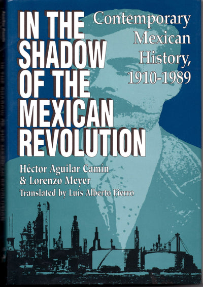 In the Shadow of the Mexican Revolution: Contemporary Mexican History, 1910-1989 (Translations from Latin American Series)