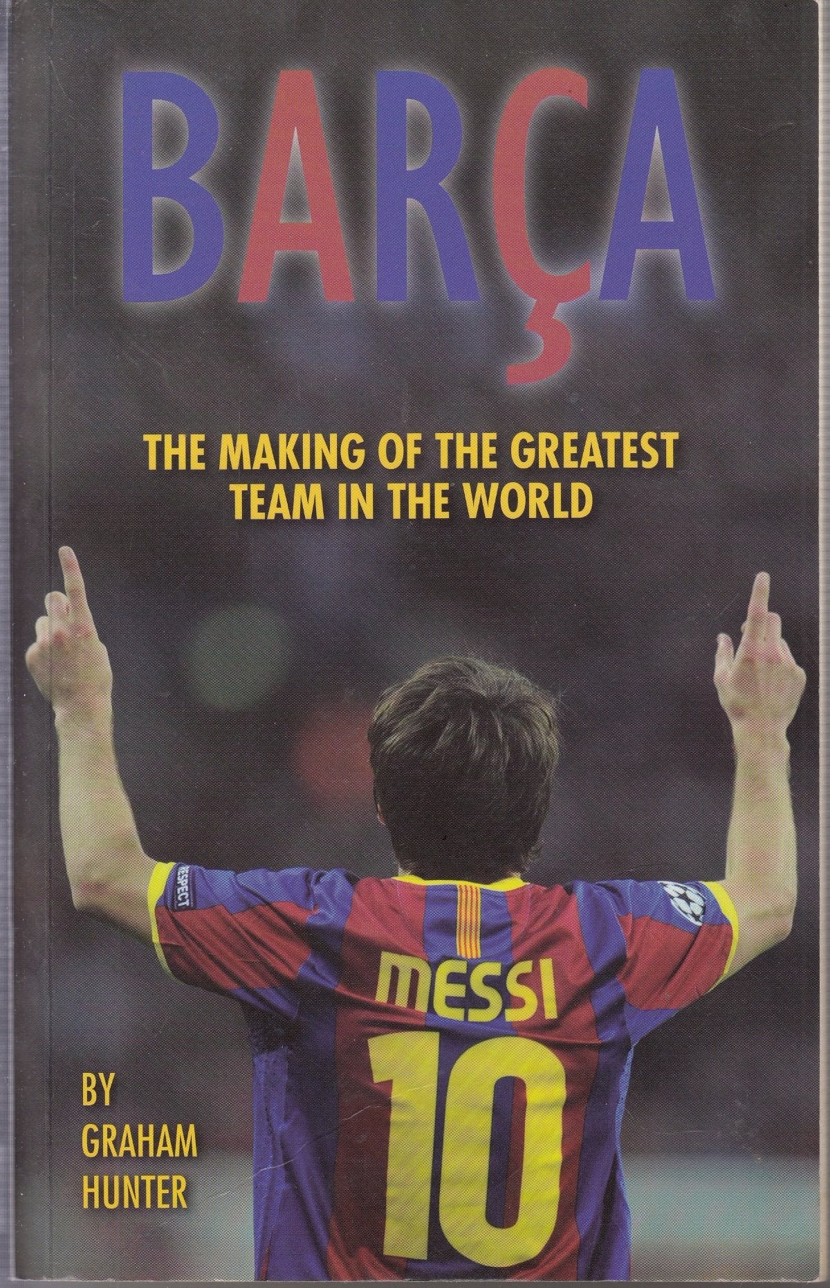 Barca: The Making of the Greatest Team in the World