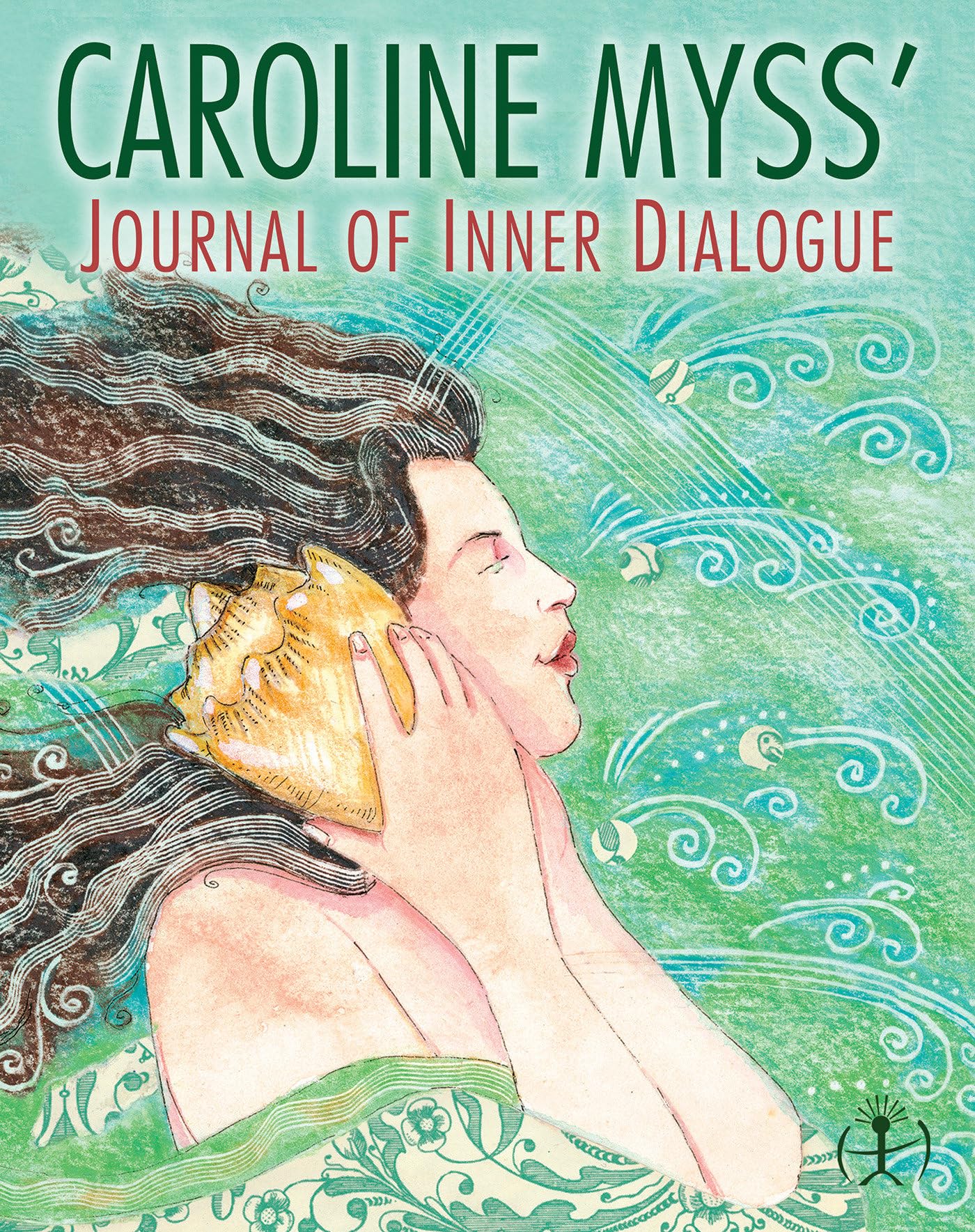 Caroline Myss's Journal of Inner Dialogue