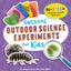 Awesome Outdoor Science Experiments for Kids: 50+ STEAM Projects and Why They Work (Awesome STEAM Activities for Kids)