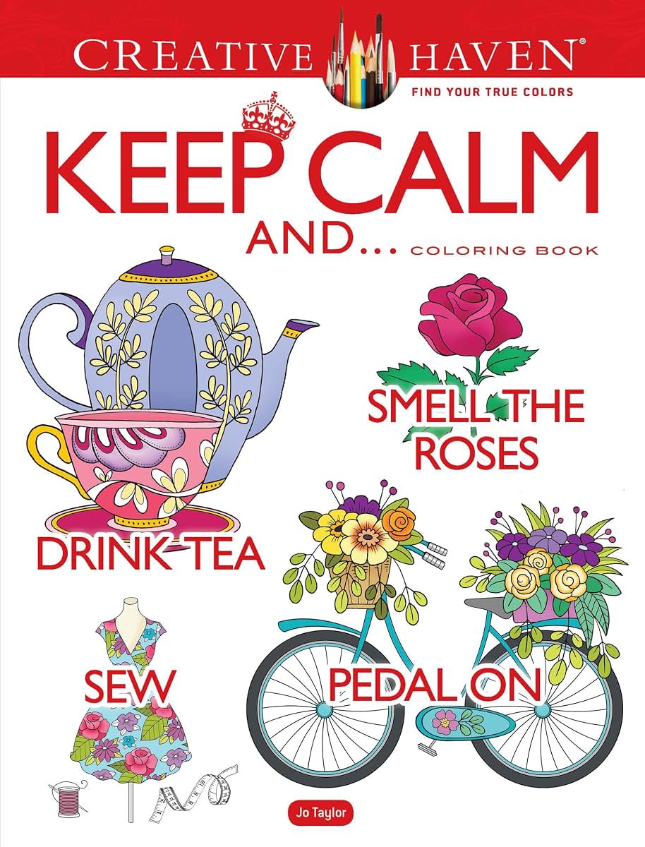 Creative Haven Keep Calm And... Coloring Book (Adult Coloring Books: Calm)