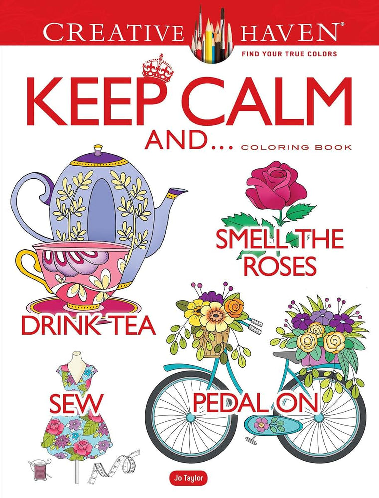 Creative Haven Keep Calm And... Coloring Book (Adult Coloring Books: Calm)