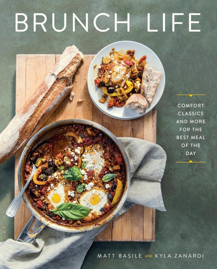 Brunch Life: Comfort Classics and More for the Best Meal of