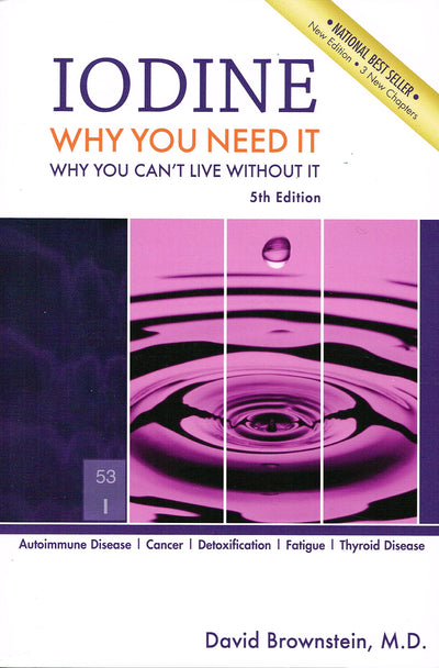 Iodine: Why You Need It, Why You Can't Live Without It