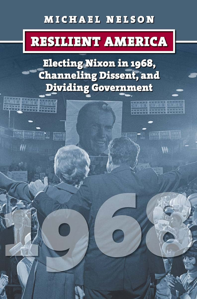 Resilient America: Electing Nixon in 1968, Channeling Dissen