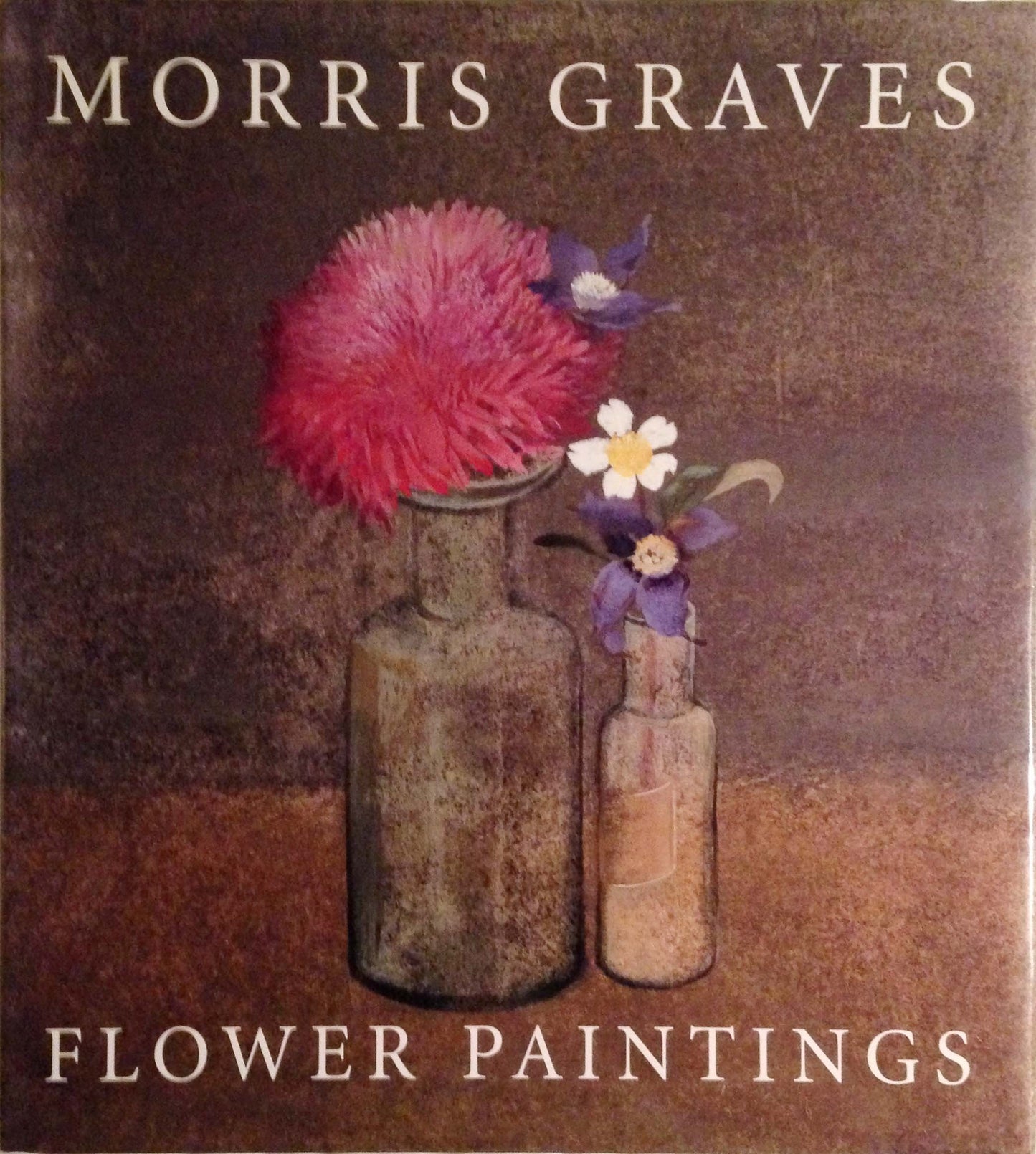 Morris Graves: Flower Paintings by Wolff, Theodore F.
